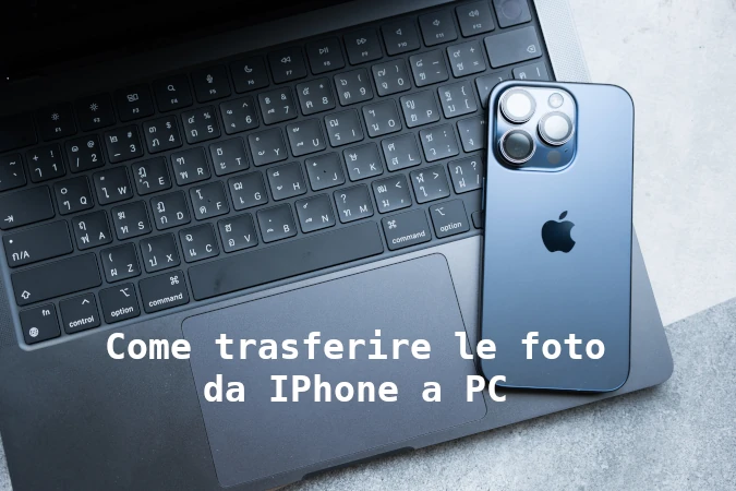 Come Trasferire Foto da iPhone a PC Guida Completa